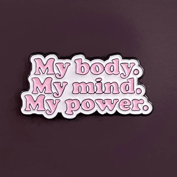 My body, my mind, my power Brooch Pin