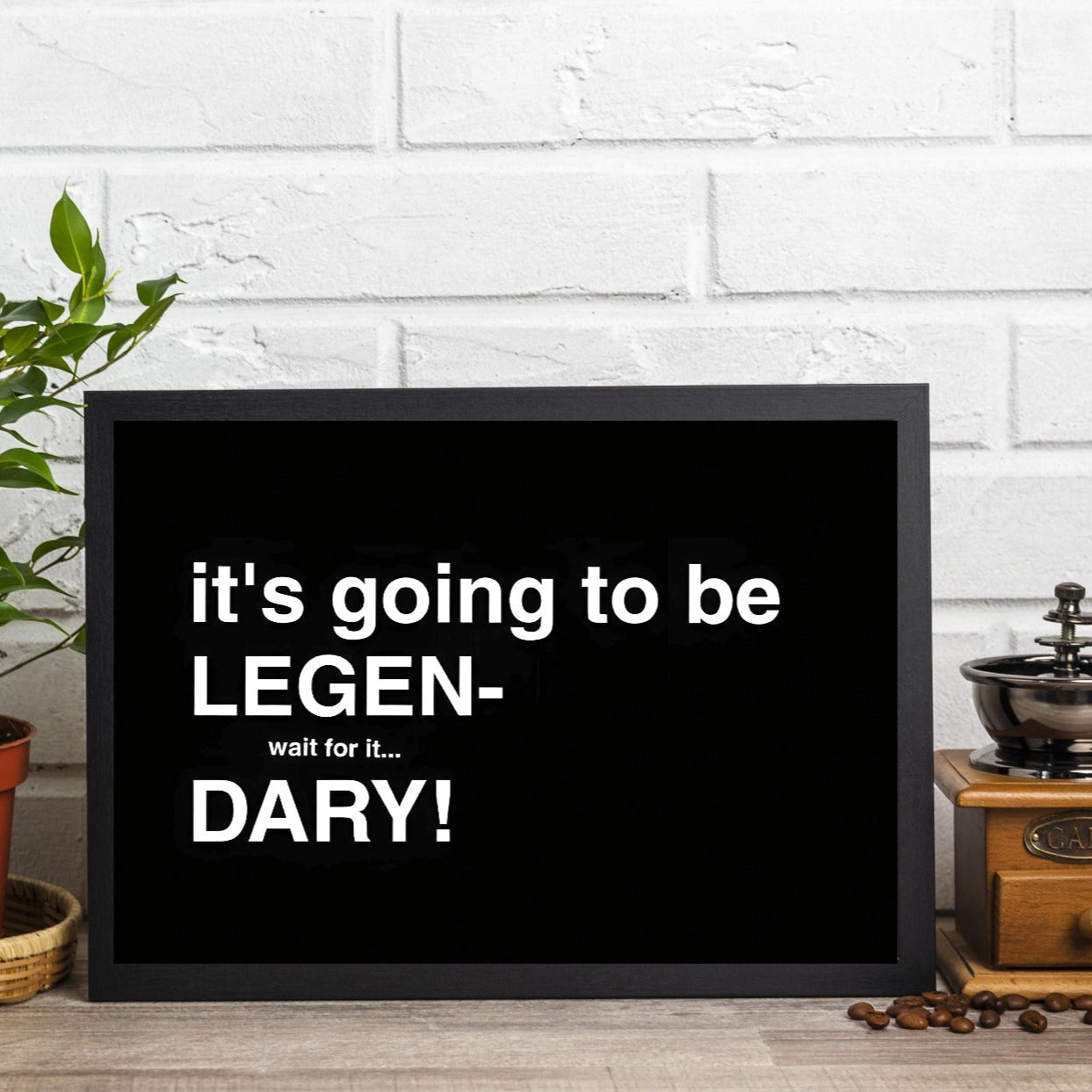 How I Met Your Mother - Legendary Quote A4 Frame