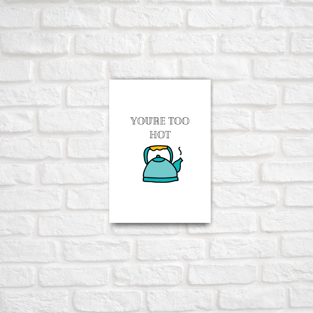 You're Too Hot Card - ThePeppyStore