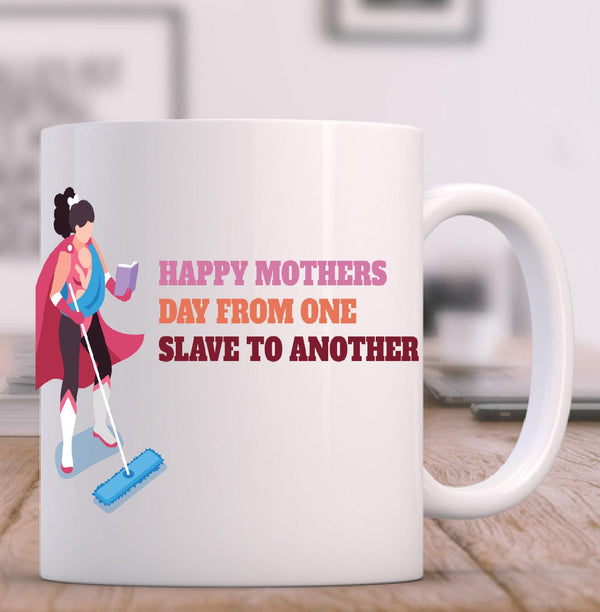 Mothers Day Mug - Slave - ThePeppyStore