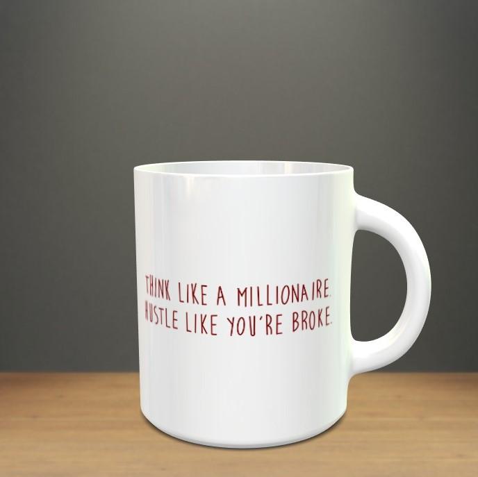 Think Like A Millionaire Quote Mug - ThePeppyStore