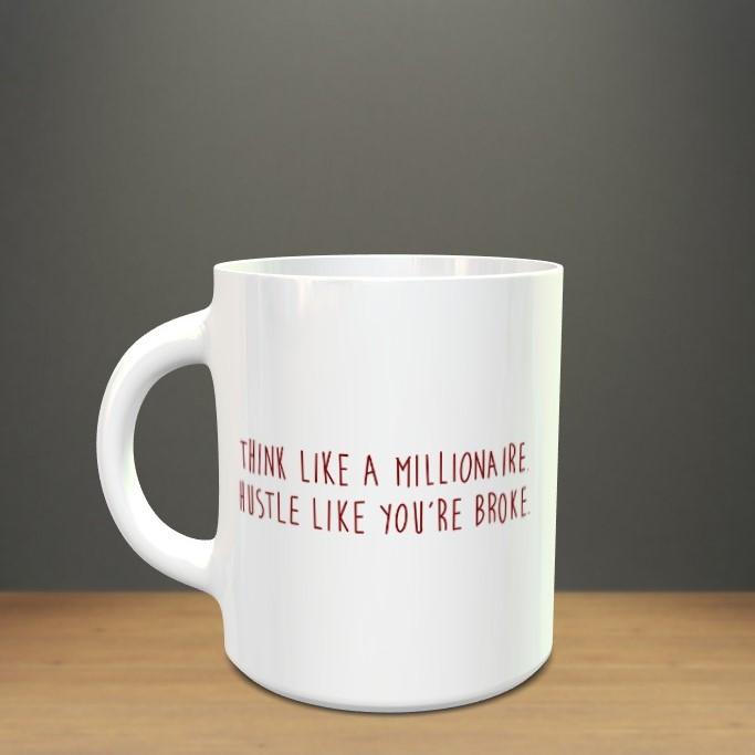 Think Like A Millionaire Quote Mug - ThePeppyStore