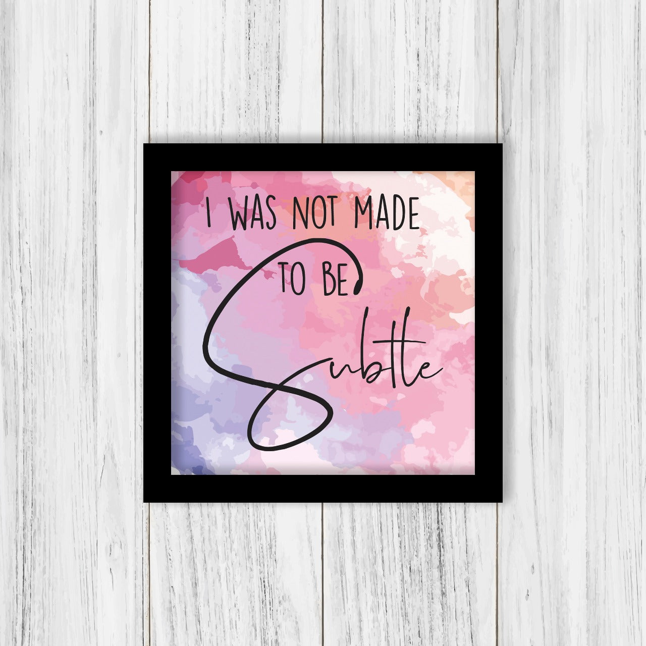 Not made to be Subtle Frame - ThePeppyStore