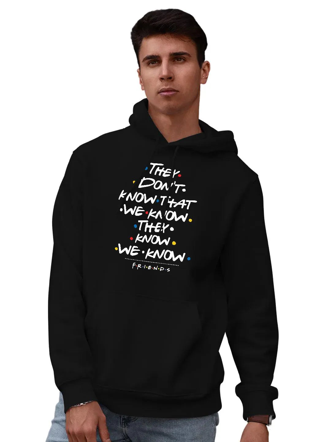 They don t Know friends Mens Hoodie Black Colour No Cod Allowed On This Product Prepaid Orders Only