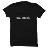 Ew People T-Shirt - ThePeppyStore