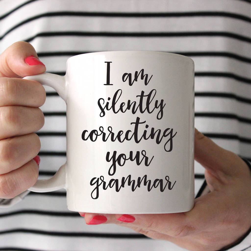 I am Silently Correcting your grammar Coffee Mug - ThePeppyStore