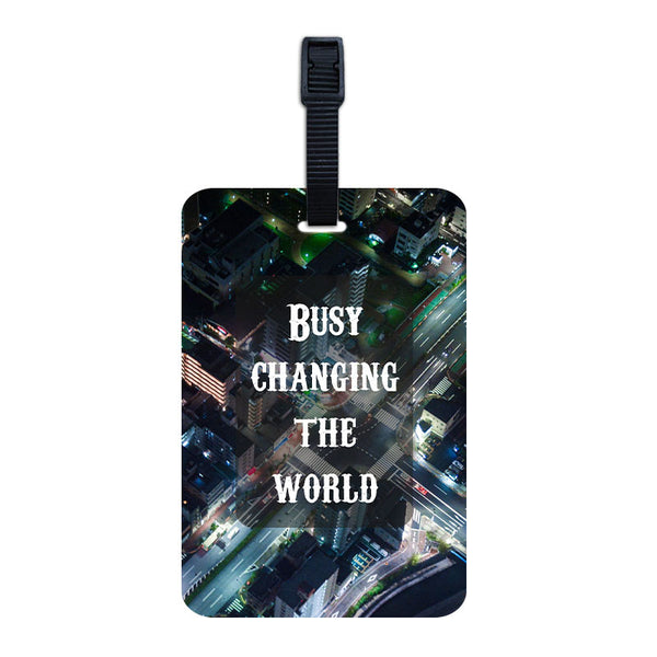 Busy Changing The World Luggage Tag