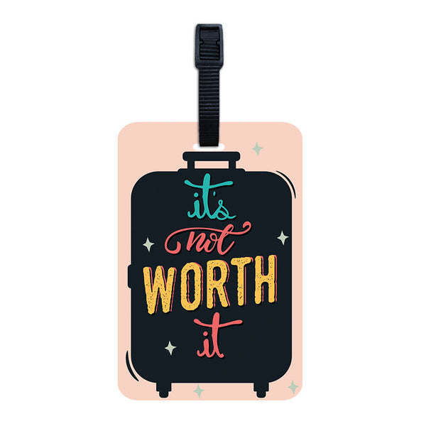 It's Not Worth It Luggage Tag