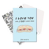 Friends I Love You Like Joey Loves Food Greeting Card
