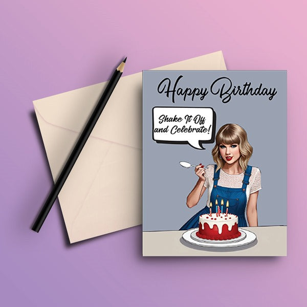 Taylor Swift - Shake It Off And Celebrate Happy Birthday Card