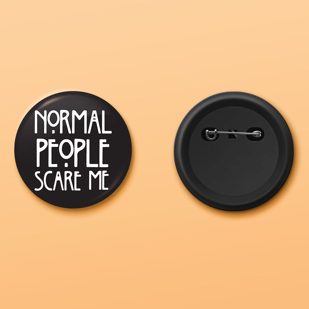 Normal People Scare Me Badge