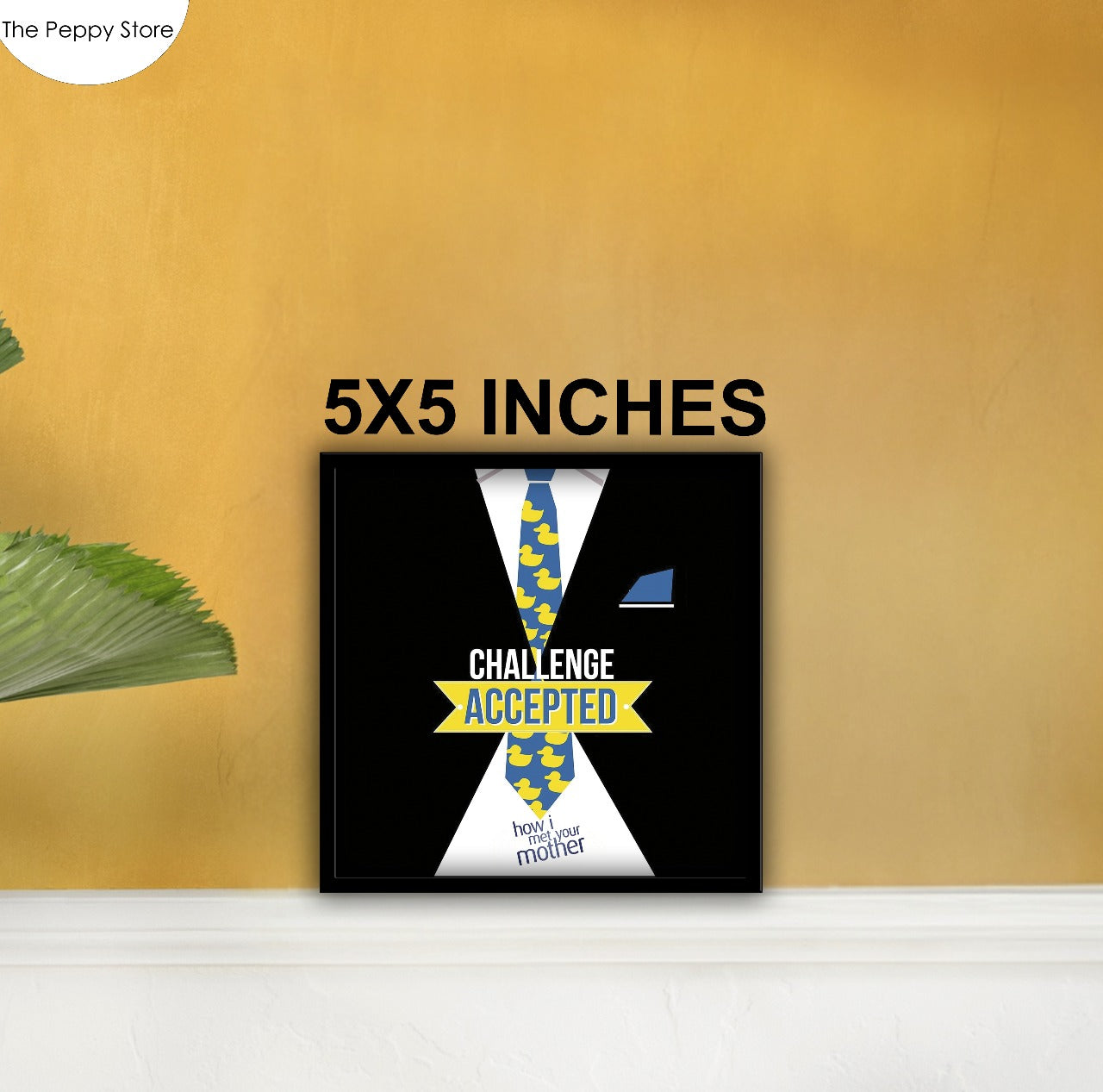 How I Met Your Mother - Challenge Accepted 5*5 Inches Frame