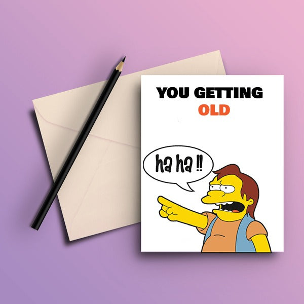You Getting Old Happy Birthday Greeting Card