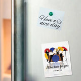 Friends I'll Be There For You Fridge Magnet