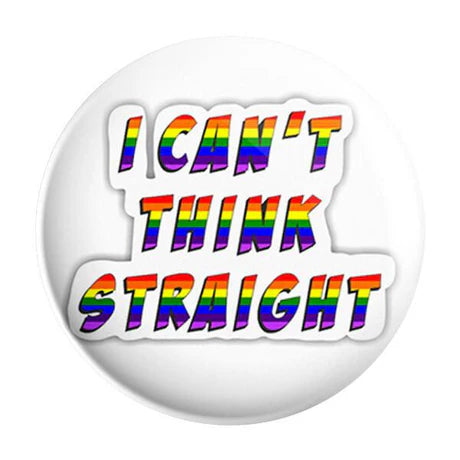 I Can't Think Straight Badge