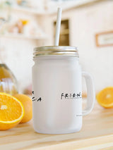 Friends - I'm Her Monica Mason Jar