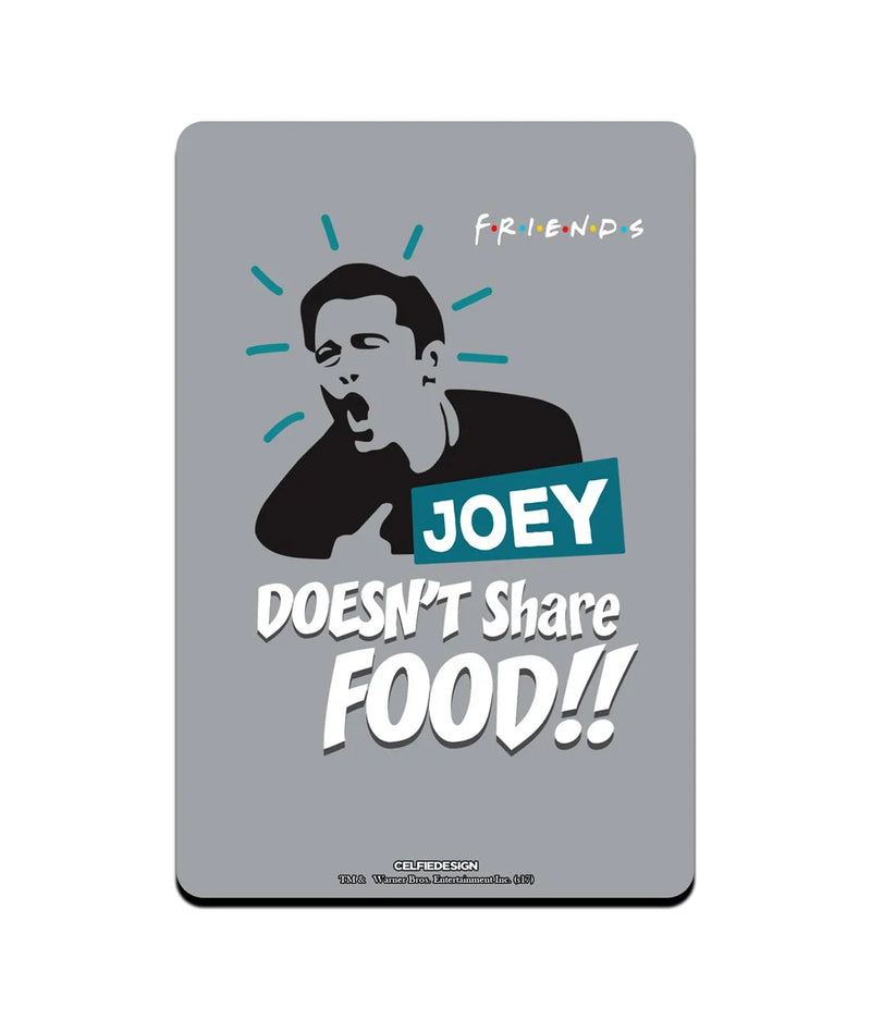 Friends Joey Doesn't Share Food Fridge Magnet