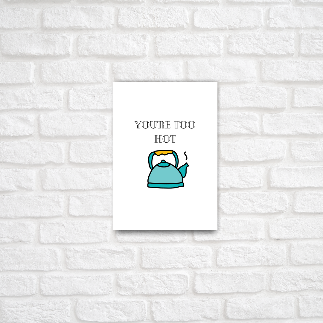 You're Too Hot  Card - ThePeppyStore