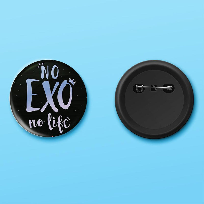 No EXO No Life Badge - ThePeppyStore