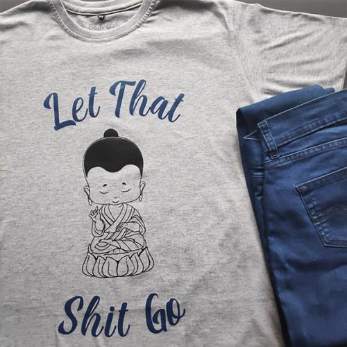 Let That Shit Go T-Shirt - ThePeppyStore