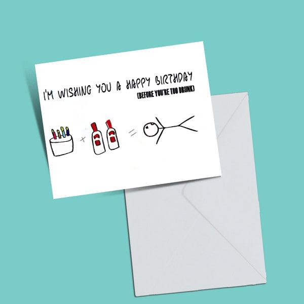WISHING YOU A VERY HAPPY BIRTHDAY (BEFORE YOU'RE TOO DRUNK) GREETING CARD - ThePeppyStore