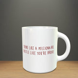 Think Like A Millionaire  Quote Mug - ThePeppyStore