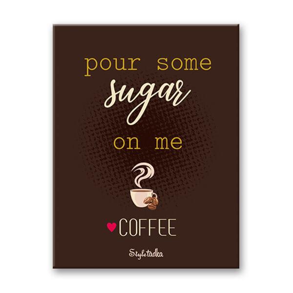 Pour Some Sugar On Me Magnet - ThePeppyStore