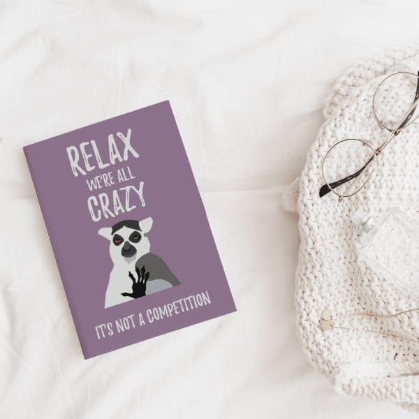 Relax We're All Crazy Softcover Notebooks - ThePeppyStore