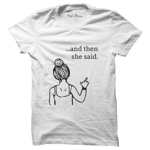 And Then She Said T-shirt - ThePeppyStore