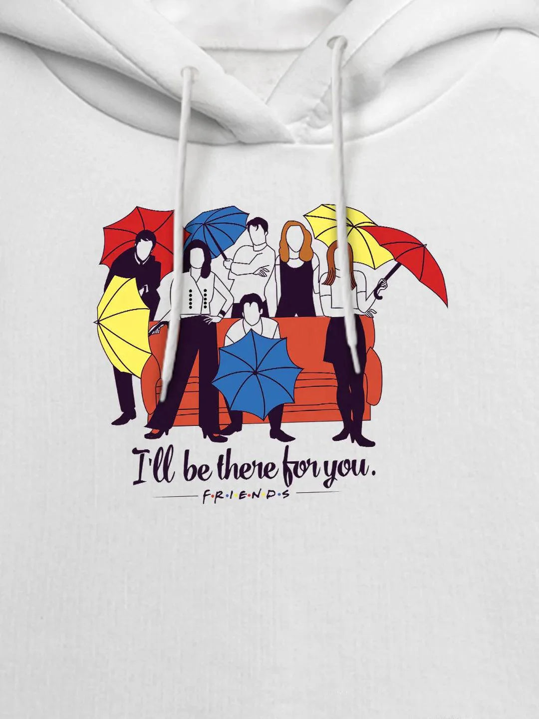 Friends - I'll Be there For You =  Womens Hoodie White Colour - ThePeppyStore