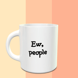 Ew People Mug - ThePeppyStore