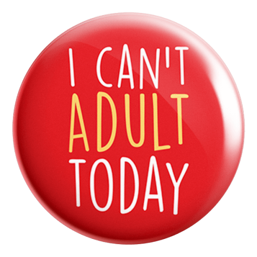 I Can't Adult Today Badge Magnet - ThePeppyStore