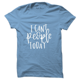 Can't People Today T-shirt - ThePeppyStore