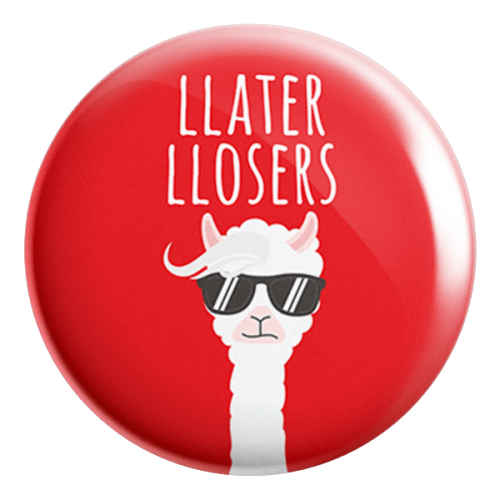 Llater Llosers Llama Badge Magnet - ThePeppyStore