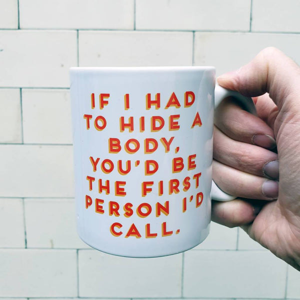 If I had to hide a body Coffee Mug - ThePeppyStore