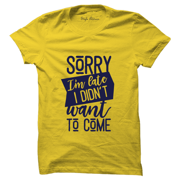 Sorry I'm Late T-shirt - ThePeppyStore