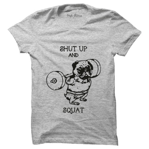 Shut Up And Squat T-Shirt - ThePeppyStore