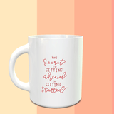 The Secret To Getting Ahead Mug - ThePeppyStore