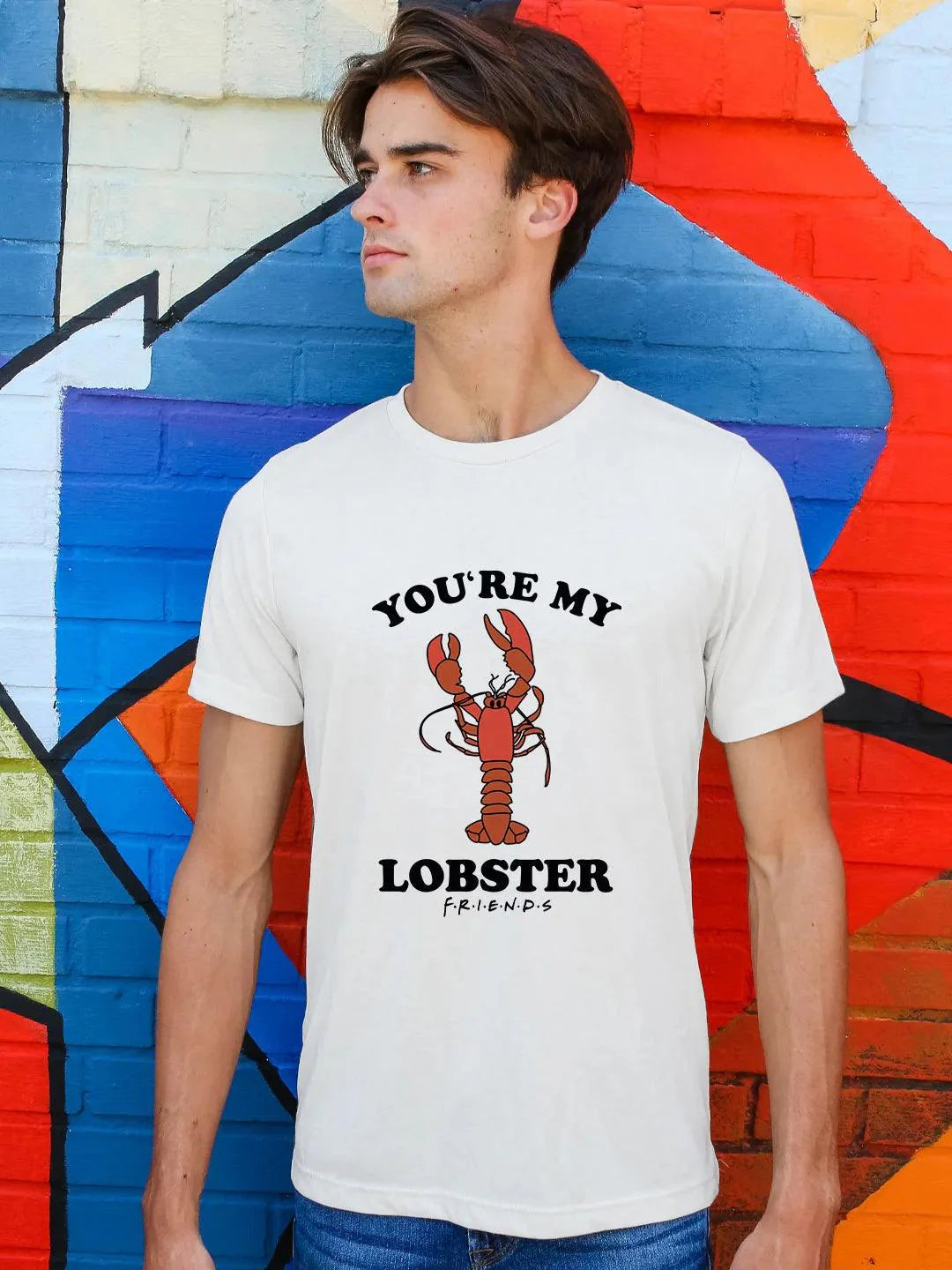 Friends You Are My Lobster Mens Tshirt (Select From Drop Down Menu) - ThePeppyStore